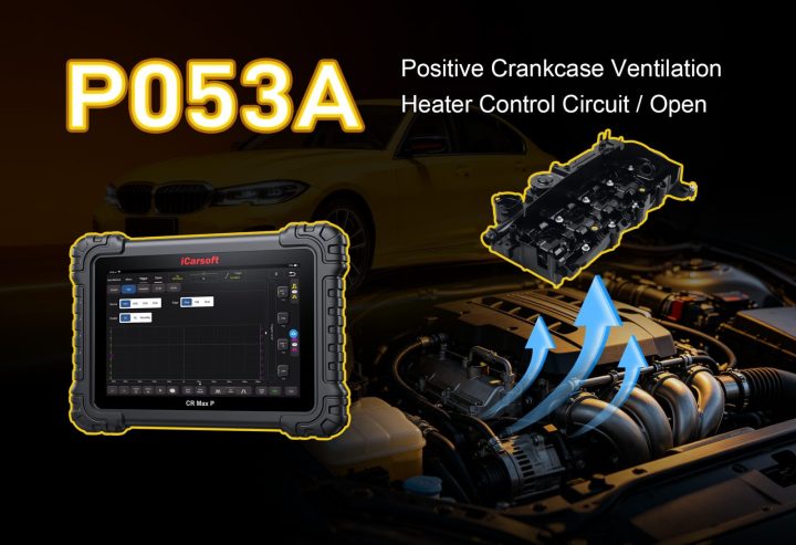 P053A Code: PCV Heater Control Circuit/Open &mdash; Causes & Fix
